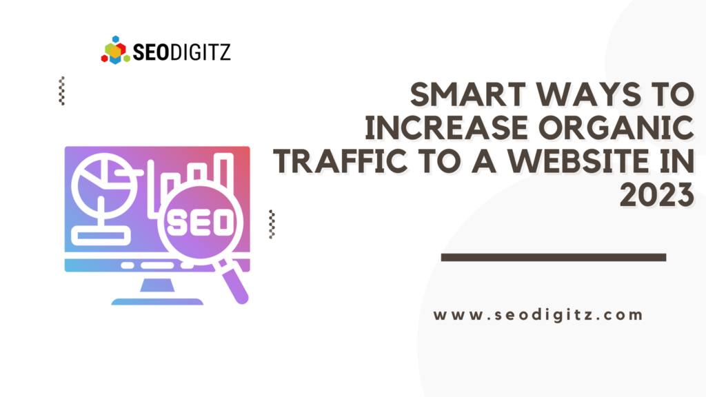 Smart Ways To Increase Organic Traffic To A Website in 2023 1 Smart Ways To Increase Organic Traffic To A Website in 2023
